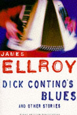 Dick Contino's Blues and Other Stories, Ellroy, James Dick Contino's Blues and Other Stories, Ellroy, James