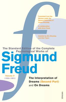 The Complete Psychological Works of Sigmund Freud Vol.5: The Interpretation of Dreams (second Part) & On Dreams (Pt.2)