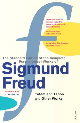 The Complete Psychological Works of Sigmund Freud Vol.13: Totem And Taboo & Other Works
