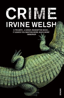 Crime: The explosive first novel in Irvine Welsh's Crime series (The CRIME series, 1)
