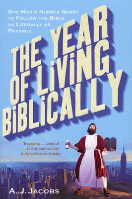 Year of Living Biblically: One Man's Humble Quest to Follow the Bible as Literally as Possible