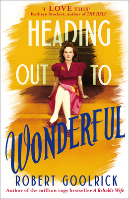 Heading Out to Wonderful [Paperback] Goolrick, Robert