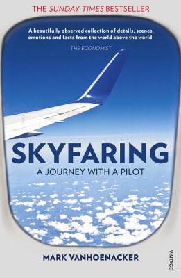 Skyfaring: A Journey with a Pilot [Paperback] Vanhoenacker, Mark