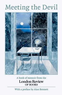 Meeting the Devil: A Book of Memoir [Paperback] London Review Of Books and Bennett, Alan