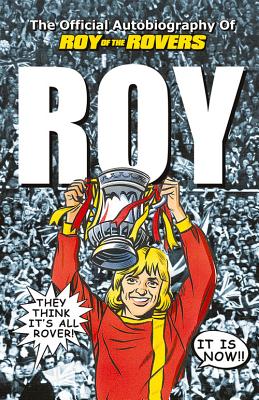 Roy of the Rovers: The Official Autobiography of Roy of the Rovers [Paperback] Race, Roy