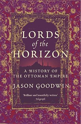Lords of the Horizons: A History of the Ottoman Empire