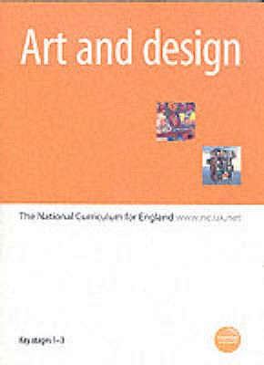 Art and Design Key Stages 1-3 : The National Curriculum for England