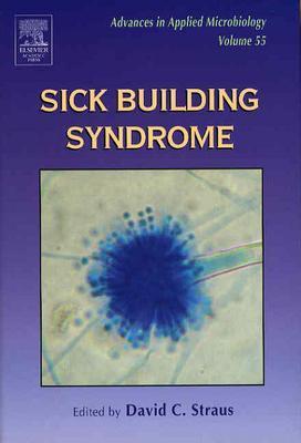 Sick Building Syndrome, Volume 55 (Advances in Applied Microbiology Series)