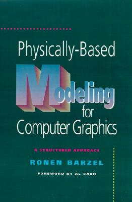 Physically-Based Modeling for Computer Graphics: A Structured Approach
