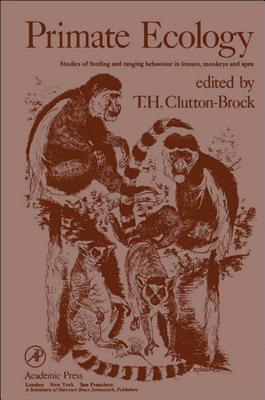 Primate Ecology: Studies of Feeding and Ranging Behavior in Lemurs, Monkeys and Apes