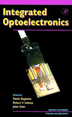 Integrated Optoelectronics (Quantum Electronics--Principles and Applications)