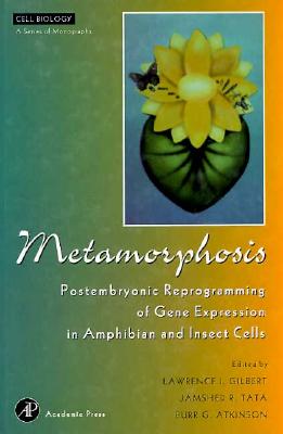 Metamorphosis: Postembryonic Reprogramming of Gene Expression in Amphibian and Insect Cells (Cell Biology)