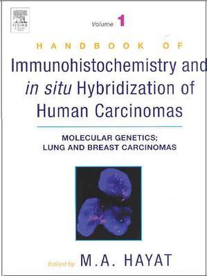 Handbook of Immunohistochemistry and in Situ Hybridization of Human Carcinomas: Molecular Genetics; Lung and Breast Carcinomas (MOLECULAR GENETICS; LUNG & BREAST CARCINOMAS)