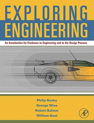Image for Exploring Engineering: An Introduction for Freshmen to Engineering and to the Design Process. Exploring Engineering: An Introduction for Freshmen to Engineering and to the Design Process.