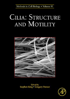 Cilia: Structure and Motility (Volume 91) (Methods in Cell Biology, Volume 91)