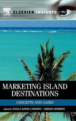 Marketing Island Destinations: Concepts and Cases (Elsevier Insights)