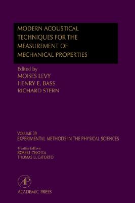 Modern Acoustical Techniques for the Measurement of Mechanical Properties (Volume 39) (Experimental Methods in the Physical Sciences, Volume 39)