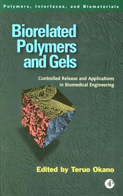 Biorelated Polymers and Gels: Controlled Release and Applications in Biomedical Engineering (Polymers, Interfaces and Biomaterials)