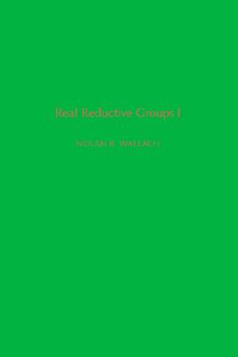 Real Reductive Groups I, Vol. 132 (Pure and Applied Mathematics) (Volume 132)