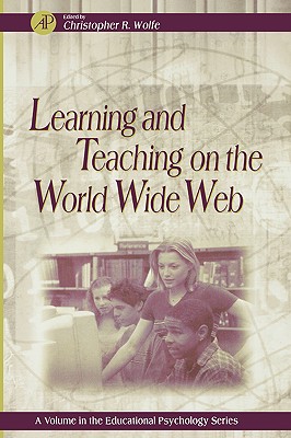 Learning and Teaching on the World Wide Web (Volume -) (Educational Psychology, Volume -)