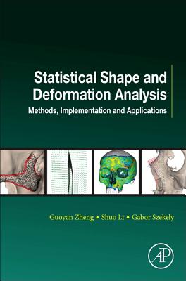 Statistical Shape and Deformation Analysis: Methods, Implementation and Applications (Computer Vision and Pattern Recognition)
