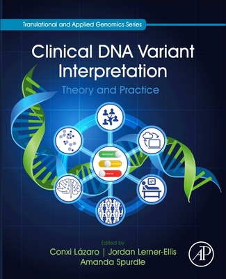 Clinical DNA Variant Interpretation: Theory and Practice (Translational and Applied Genomics)