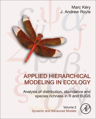 Applied Hierarchical Modeling in Ecology: Analysis of Distribution, Abundance and Species Richness in R and Bugs: Volume 2: Dynamic and Advanced Model