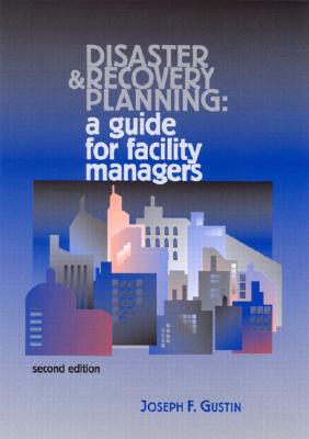 Disaster and Recovery Planning: A Guide for Facility Managers:2nd (Second) edition