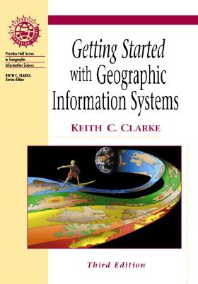 Getting Started with Geographic Information Systems (3rd Edition)