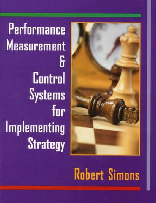 Performance Measurement and Control Systems for Implementing Strategy