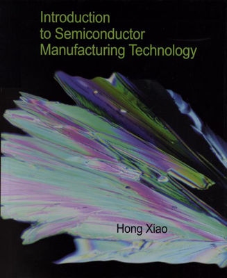 Introduction to Semiconductor Manufacturing Technology