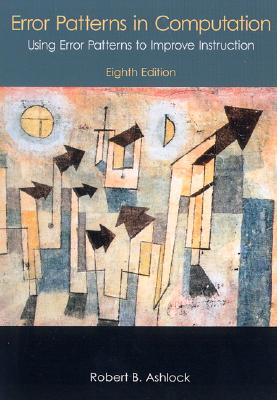 Error Patterns in Computation: Using Error Patterns to Improve Instruction (8th Edition)