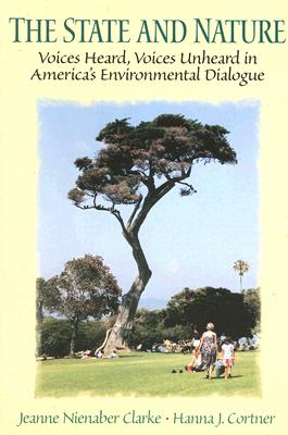 The State and Nature: Voices Heard, Voices Unheard in America's Environmental Dialogue