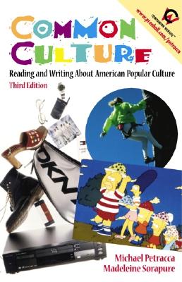 Common Culture: Reading and Writing About American Popular Culture