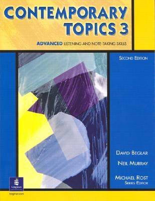Contemporary Topics 3: Advanced Listening and Note-Taking Skills, 2nd Edition