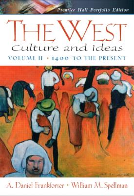 The West: Culture and Ideas: 1400 to the Present: Prentice Hall Portfolio Edition