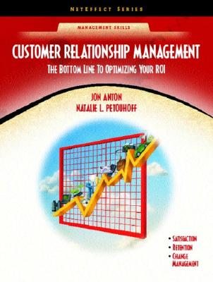 Image for Customer Relationship Management: The Bottom Line to Optimizing Your ROI (NetEffect Series) (2nd Edition)