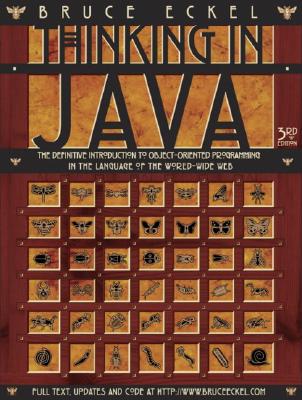 Image for Thinking in Java: The Definitive Introduction to Object-Oriented Programming in the Language of the World-Wide Web, 3rd Edition