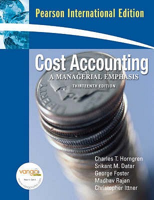 Cost Accounting: A Managerial Emphasis, 13th Edition