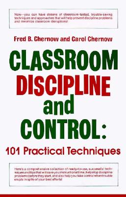 Classroom Discipline and Control: 101 Practical Techniques