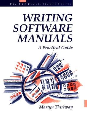 Writing Software Manuals: A Practical Guide