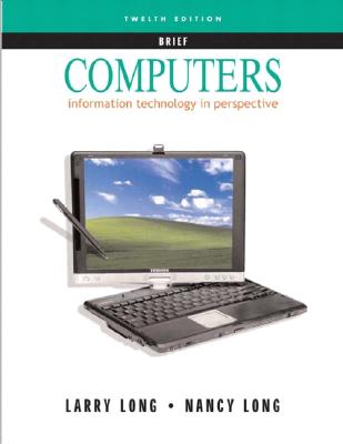 Computers: Information Technology in Perspective : Brief Edition