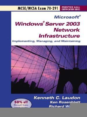 Windows Server 2003 Network Infrastucture Implementing and Maintaining (Exam 70-291) (Windows Server 2003 Certification Series)