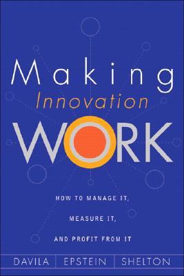 Image for Making Innovation Work: How to Manage It, Measure It, and Profit from It
