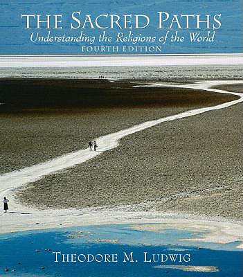 The Sacred Paths: Understanding the Religions of the World (4th Edition)
