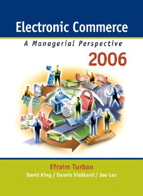 Electronic Commerce 2006: A Managerial Perspective