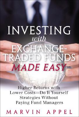 Image for Investing With Exchange Traded Funds Made Easy: Higher Returns With Lower Costs-do It Yourself Strategies Without Paying Fund Managers