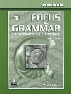 Focus on Grammar 3: An Integrated Skills Approach, Third Edition (Full Workbook)