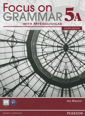 Focus on Grammar Split 5A Student Book with MyLab English (4th Edition) [Paperback] Maurer, Jay