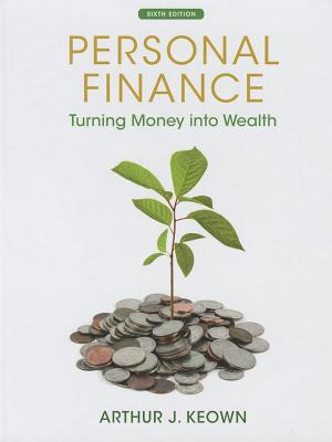 Personal Finance: Turning Money Into Wealth (The Prentice Hall Series in Finance)